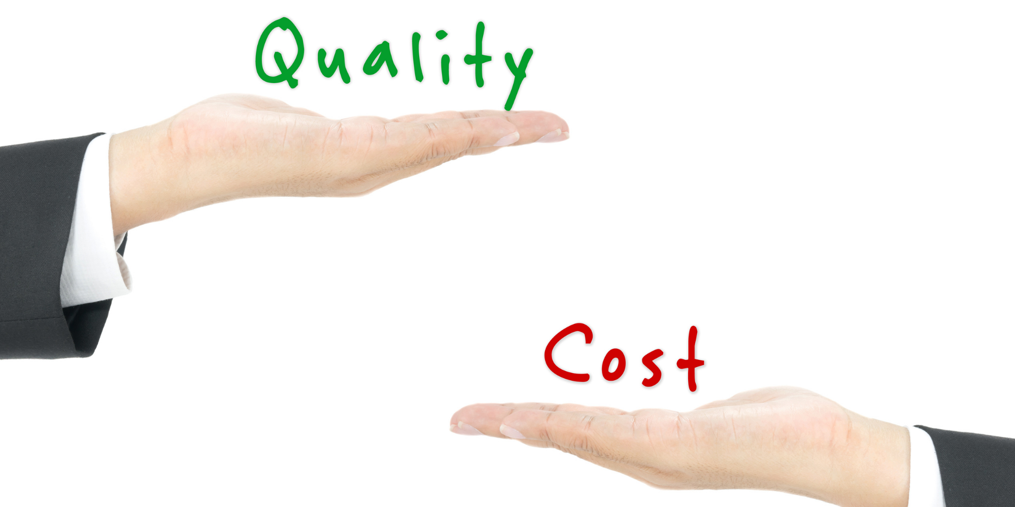 A graphic of a person holding the word 'Quality' in one hand and the word 'Cost' in the other.