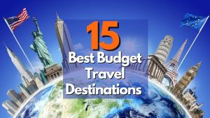 The image shows a collage of famous landmarks from around the world with the text "15 Best Budget Travel Destinations" superimposed on top.