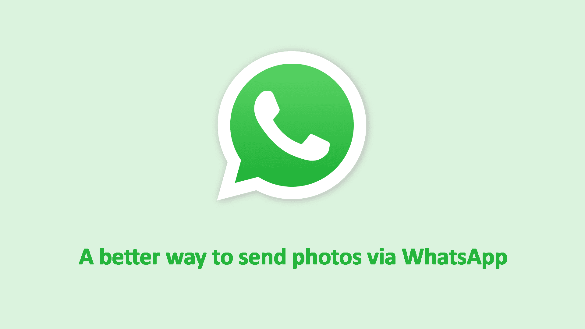 A green and white logo of WhatsApp with the text "A better way to send photos via WhatsApp" below it.