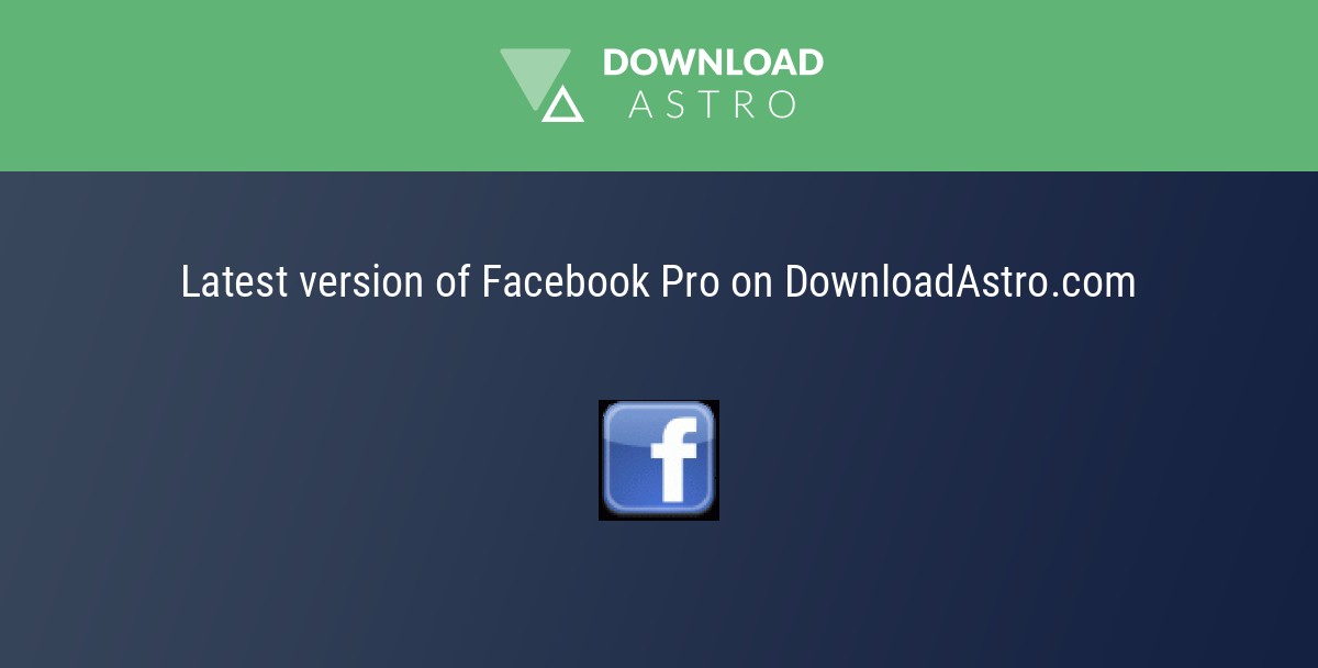 Download the latest version of Facebook Pro and enjoy its many features and benefits.