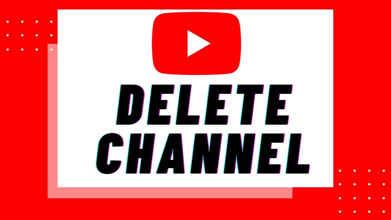 A red and white background with the YouTube logo and text that reads: Delete Channel.