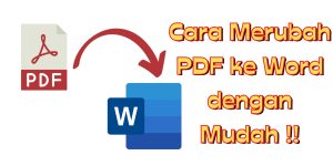 The image shows a red arrow pointing from a PDF file to a Word document with text overlay 'Cara Merubah PDF ke Word dengan Mudah'.